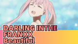 DARLING INTHE FRANXX|Darling in the Franxx「AMV」Beautiful