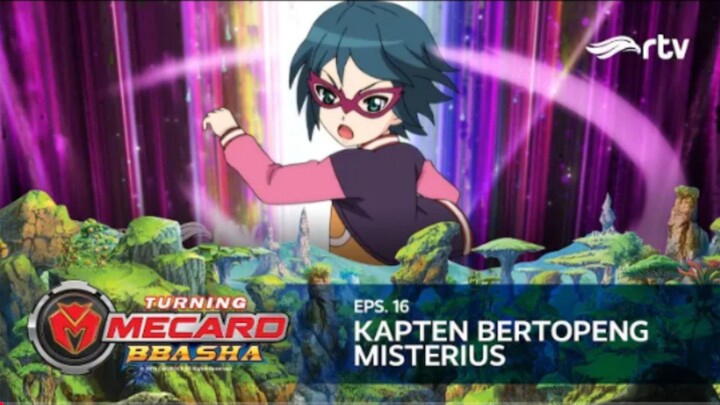 Turning Mecard Bbasha RTV : Kapten Bertopeng Misterius (Episode 16)