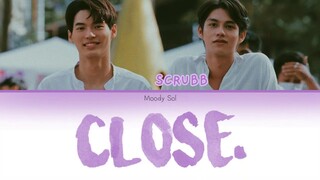 [Color Coded Lyrics] ใกล้ (CLOSE) - scrubb OST 2gether The Series