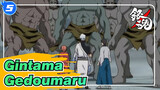 [Gintama] Compilation Of Gedoumaru Scenes_5