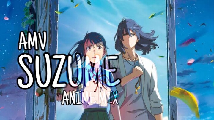 SUZUME NO TOJIMARI- 「 Anime MV 」 - Anemix