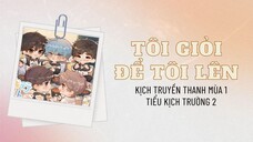 [Vietsub][KTT] Tôi giỏi để tôi lên - Tiểu kịch trường 2 mùa 1