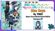 TRUE - Blue Days | Anime: Tensei Kizoku Kantei Skill De Nariagaru OP Full (Lyrics)