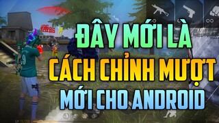 Đây Mới Là Cách Chỉnh Mới Siêu Mượt Cho Android