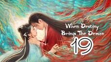 When Destiny Brings the Demon Episode 19 - Eng sub