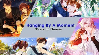 Tears of Themis AMV/GMV ♪ Hanging By A Moment ♪