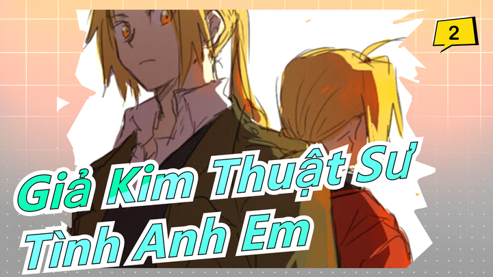 [Giả Kim Thuật Sư] Tình Anh Em_2