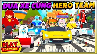 Ai là Người sở hữu XE XỊN NHẤT và CHẠY NHANH NHẤT trong Hero Team Play Together | Hero Team Đua Xe