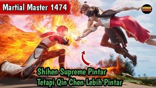 Martial Master 1474 ‼️Shihen Supreme Pintar Tetapi Qin Chen Lebih Pintar