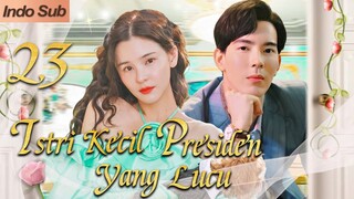 【Indo Sub】Istri kecil presiden yang lucu 23 (Pemeran:Gee Sutthirak Subvijitra，Aom Sushar Manaying)