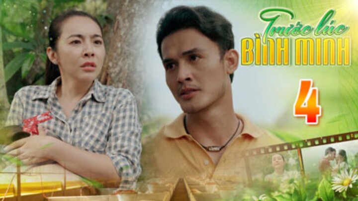TRƯỚC LÚC BÌNH MINH Tập 4 | Phim truyện Việt Nam đặc sắc nhất 2025 | Phim tình cảm Việt Nam THVL