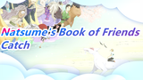 [Natsume's Book of Friends] Catch (All Natsume)