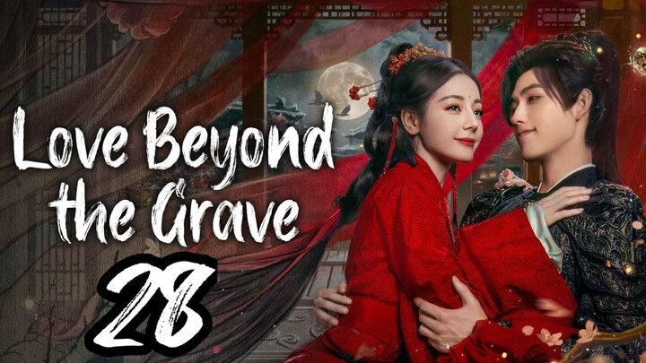 𝐋𝐨𝐯𝐞 𝐁𝐞𝐲𝐨𝐧𝐝 𝐓𝐡𝐞 𝐆𝐫𝐚𝐯𝐞 - 𝐄𝐩𝐢𝐬𝐨𝐝𝐞 - 28 [𝐄𝐧𝐠 𝐒𝐮𝐛]