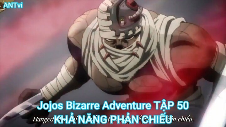 Jojos Bizarre Adventure TẬP 50-KHẢ NĂNG PHẢN CHIẾU