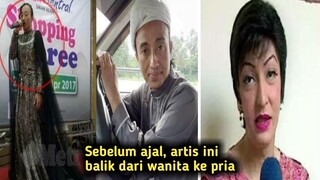 Banci Bukan Main! 4 Artis Wanita KW Super ini Kembali Jadi Pria Jelang Ajalnya