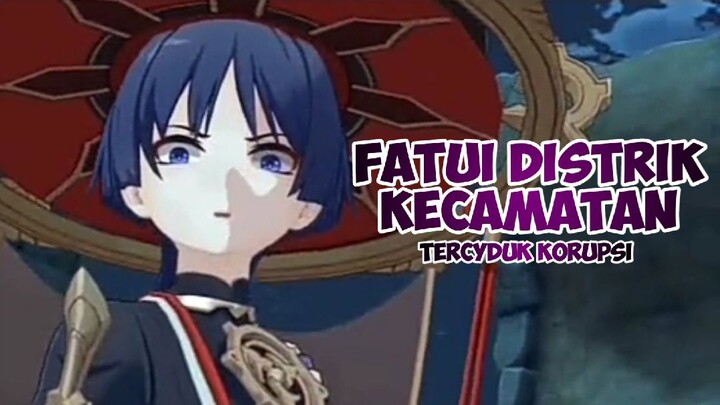 TERCYDUK KORUPSI | FATUI DISTRIK KECAMATAN [DUBBING PARODY GENSHIN]