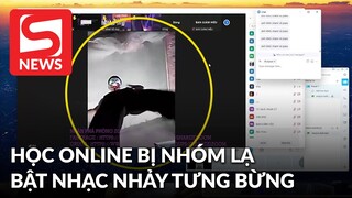 Lớp học online bị nhóm lạ vào bật nhạc nhảy, hành động thách thức khiến thầy trò phẫn nộ