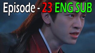 The Legend of Shen Li Episode 23 ENG SUB The Legend of Shen Li 2024 NEW Episode 23 English Sub
