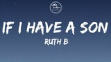 Ruth B - If I Have A Son ( Lyrics )