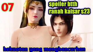 Batle Through The Heaven Ranah Kaisar S23 Part 7 : Kekuatan Yang Menghancurkan