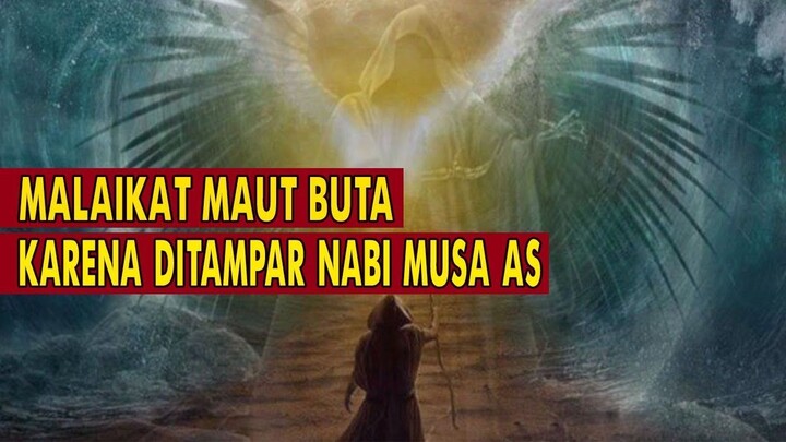NABI MUSA AS TAMPAR MALAIKAT MAUT HINGGA BUTA, Sekali Dalam Sejarah.