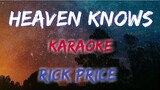 HEAVEN KNOWS - RICK PRICE (KARAOKE VERSION)