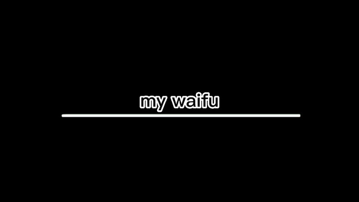my waifu