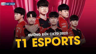 ĐƯỜNG ĐẾN CKTG 2022 | T1 – CƠ HỘI CUỐI CỦA FAKER