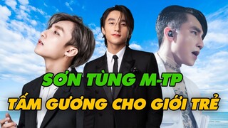 Sơn Tùng M-TP Và Bài Học Đắt Giá Giành Cho Các Bạn Trẻ Muốn Thành Công