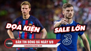 Bản tin Bóng đá ngày 9/8 | Barcelona DỌA KIỆN De Jong; Chelsea chấp nhận LỖ NẶNG đẩy đi hàng thừa