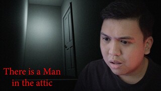 There is a Man in the attic...