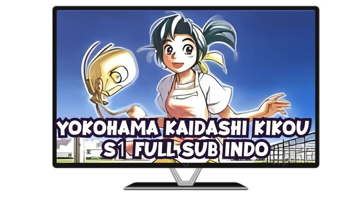 Yokohama Kaidashi Kikou S1 FULL Sub Indo