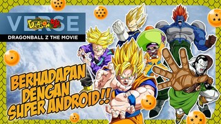 CERITA DRAGONBALL Z - DRAGONBALL Z THE MOVIE - BERHADAPAN DENGAN SUPER ANDROID