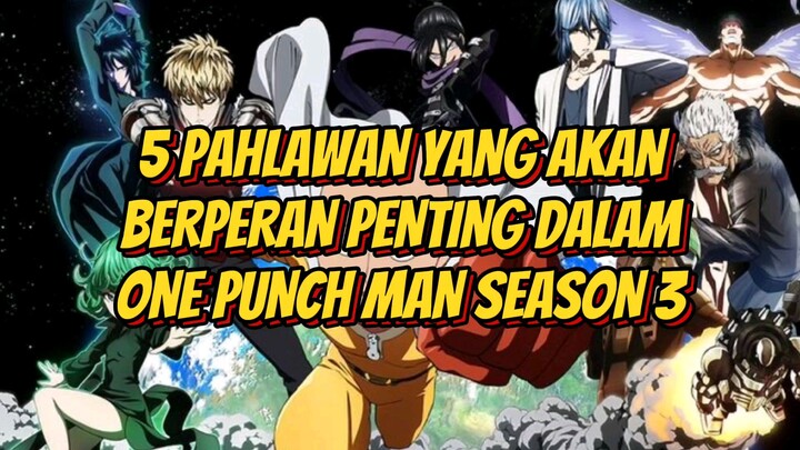 Inilah 5 Pahlawan yang akan berperan Penting dalam One Punch Man Season 3
