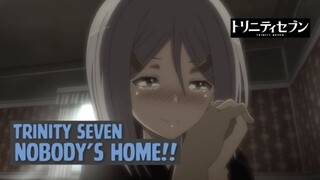 Trinity Seven - Nobody's Home❗❗