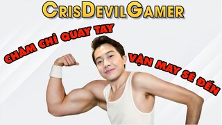 CrisDevilGamer CHĂM CHỈ QUAY TAY VẬN MAY SẼ ĐẾN