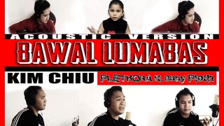 BAWAL LUMABAS - Kim Chiu | PLETHORA ft. Baby Pleth