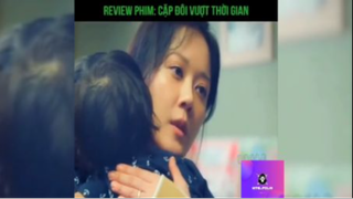 Tóm tắt phim: Cặp đôi vượt thời gian #reviewphimhay