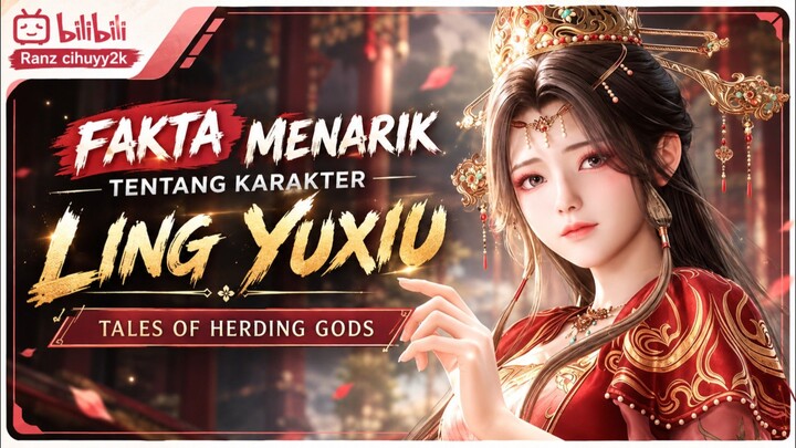 Membahas siapa itu Ling Yuxiu dari Tales Of Herding gods