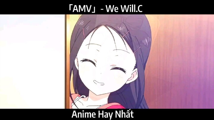 「AMV」- We Will.C Hay Nhất