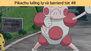 Pikachu lưỡng lự và barrierd tức p8