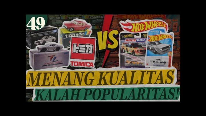 KENAPA TOMICA TIDAK SE POPULER HOT WHEELS?
