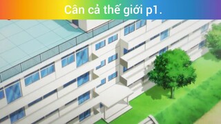 Cân cả thế giới p1