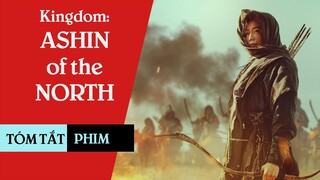 Kingdom: Ashin of the North | Tóm tắt phim | Vương triều xác sống Spinoff