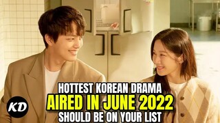 Hottest Korean Drama Aired In June 2022 Should Be On Your List