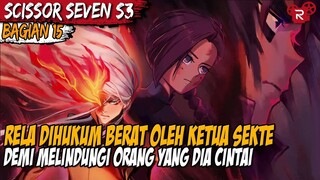 MELEPAS POSISI KETUA SEKTE DEMI MELINDUNGI ORANG YANG DICINTAI - Alur Cerita Scissor Seven Part 15