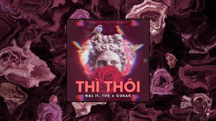 Thì Thôi - Nal ft. TVK「Cukak Remix」/ Audio Lyrics Video