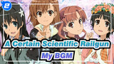[A Certain Scientific Railgun/AMV/Epic] No One Can Beat Me in My BGM_2