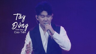 [Vietsub] Tây Đông - Cao Tiến (Tôi là ca nhạc sĩ)