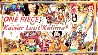 ONE PIECE|[Raja Laut Kelima] Keren! 4:20 untuk Membuatmu Jatuh Cinta Dengan ONE PIECE !_2